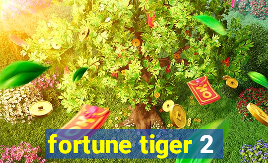 fortune tiger 2